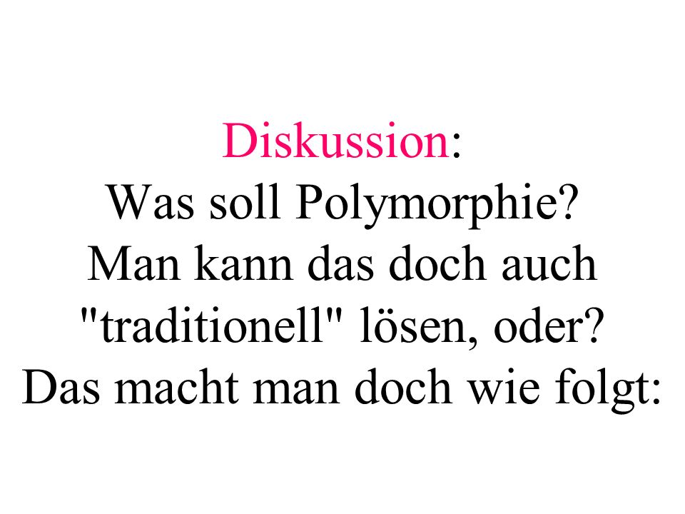 Diskussion: Was soll Polymorphie