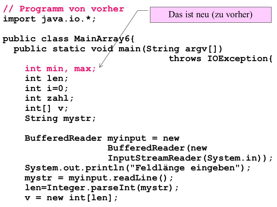 // Programm von vorher import java.io.*; public class MainArray6{ public static void main(String argv[])