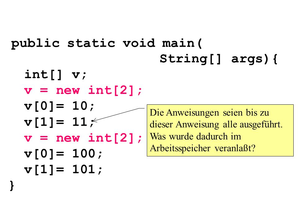 public static void main( String[] args){ int[] v; v = new int[2];