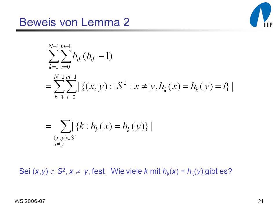 Beweis von Lemma 2 Sei (x,y)  S2, x  y, fest. Wie viele k mit hk(x) = hk(y) gibt es WS