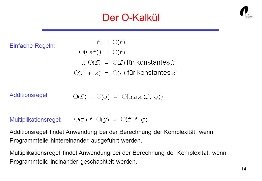 Der O-Kalkül Einfache Regeln: Additionsregel: Multiplikationsregel:
