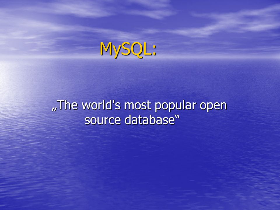 MySQL: „The world s most popular open source database