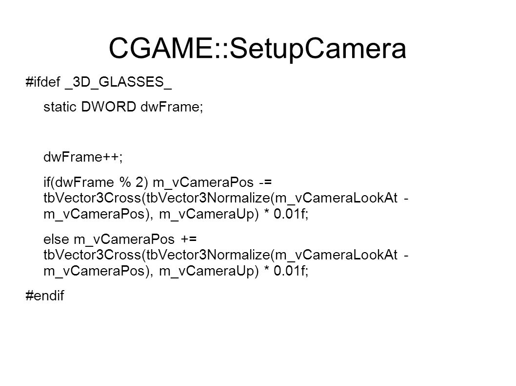 CGAME::SetupCamera #ifdef _3D_GLASSES_ static DWORD dwFrame;