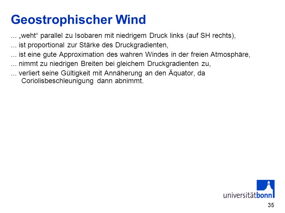 Geostrophischer Wind ... „weht parallel zu Isobaren mit niedrigem Druck links (auf SH rechts), ... ist proportional zur Stärke des Druckgradienten,
