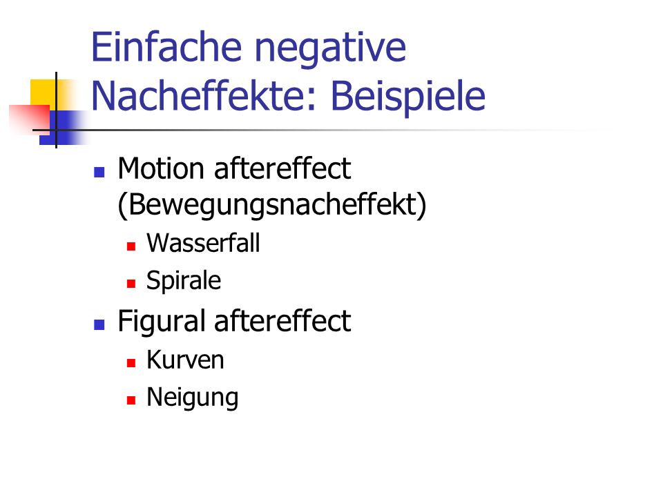 Einfache negative Nacheffekte: Beispiele