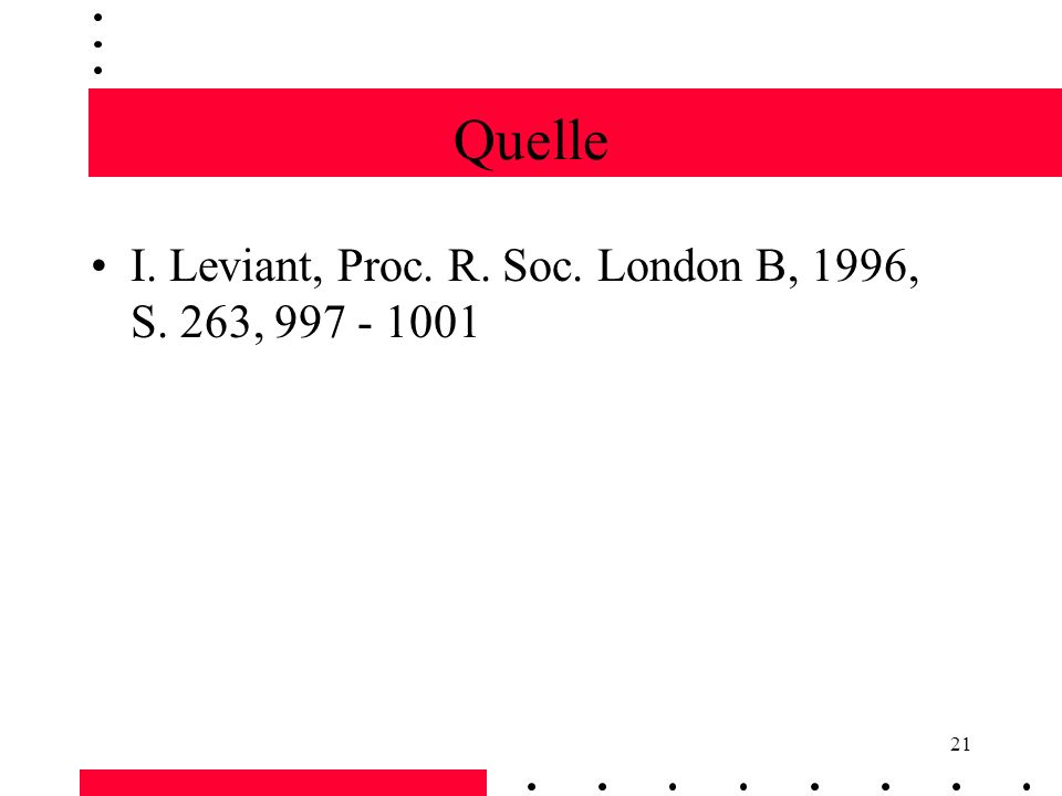 Quelle I. Leviant, Proc. R. Soc. London B, 1996, S. 263,