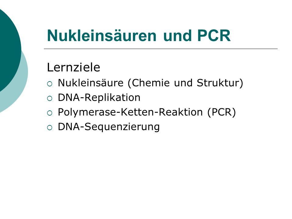 Nukleinsäuren und PCR Lernziele Nukleinsäure (Chemie und Struktur)