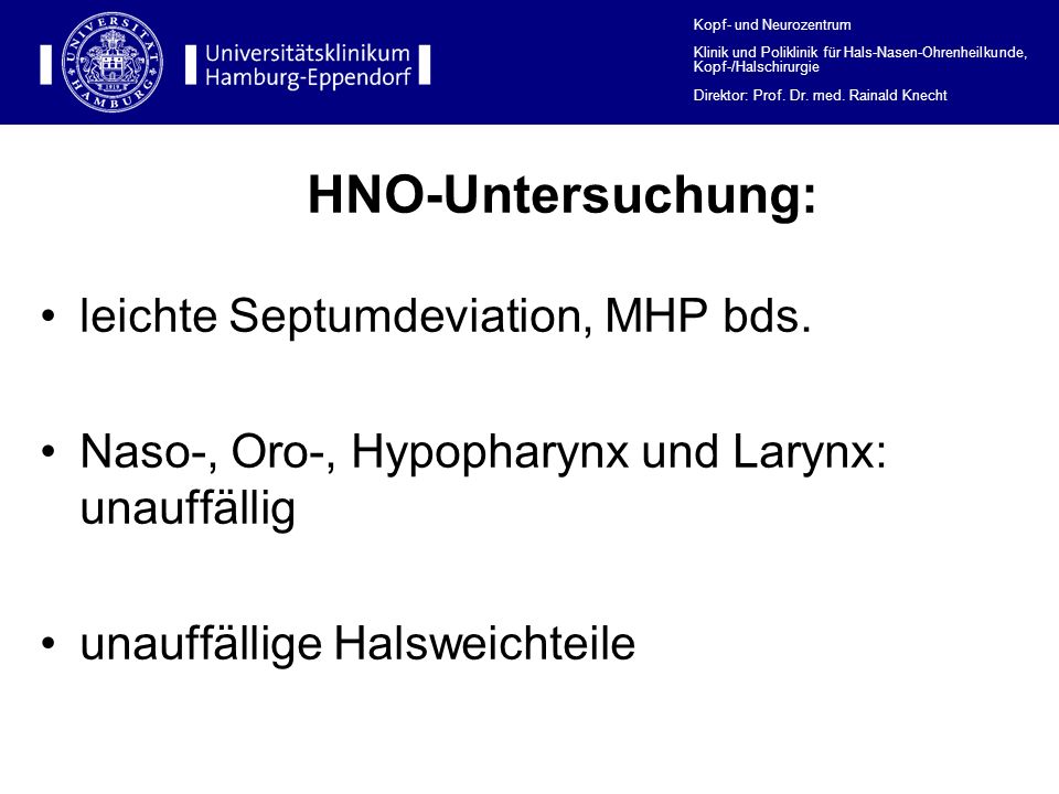 HNO-Untersuchung: leichte Septumdeviation, MHP bds.