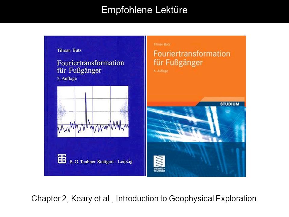 Empfohlene Lektüre Chapter 2, Keary et al., Introduction to Geophysical Exploration