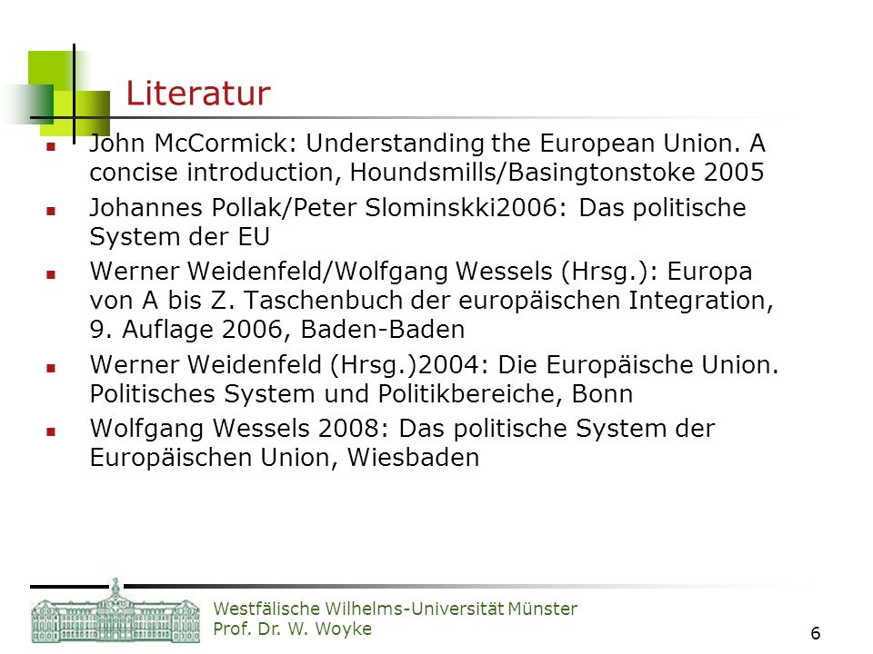 Literatur John McCormick: Understanding the European Union. A concise introduction, Houndsmills/Basingtonstoke