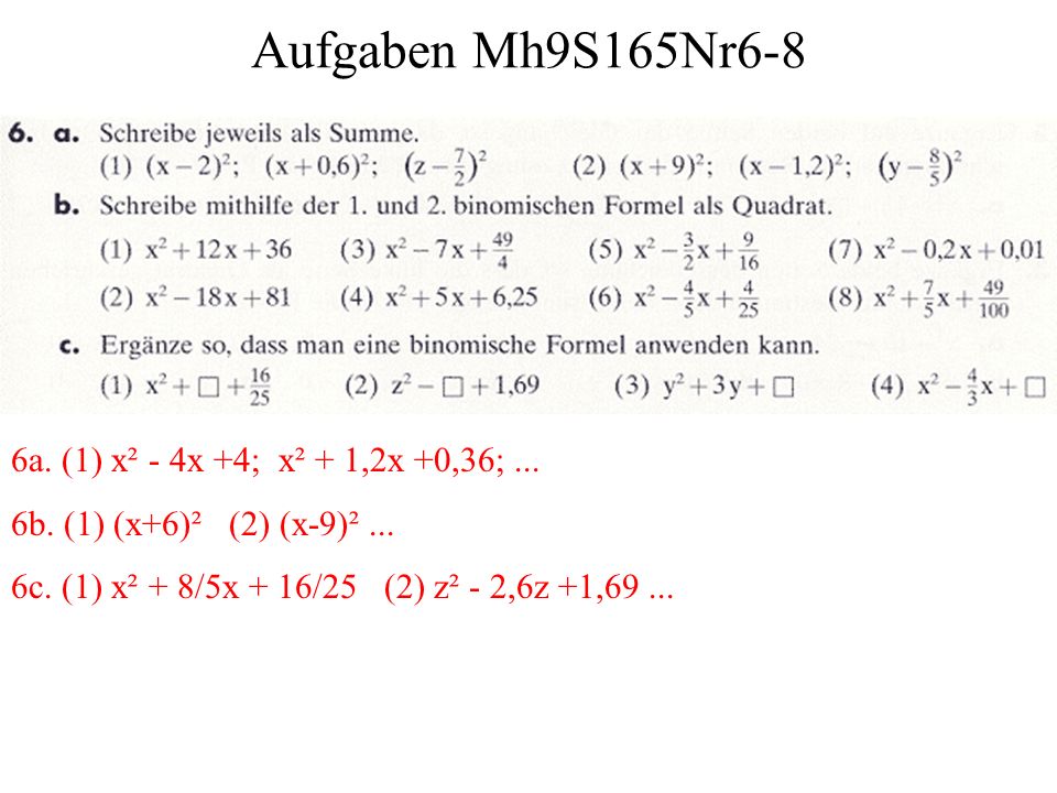 Aufgaben Mh9S165Nr6-8 6a. (1) x² - 4x +4; x² + 1,2x +0,36; ...