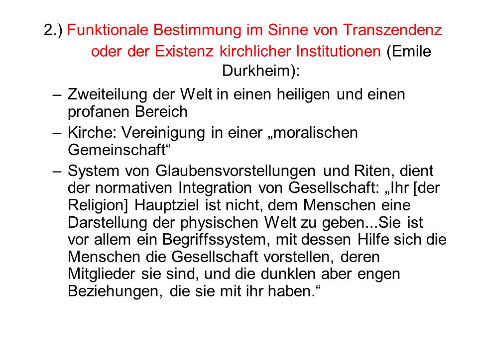 2.) Funktionale Bestimmung im Sinne von Transzendenz oder der Existenz kirchlicher Institutionen (Emile Durkheim):