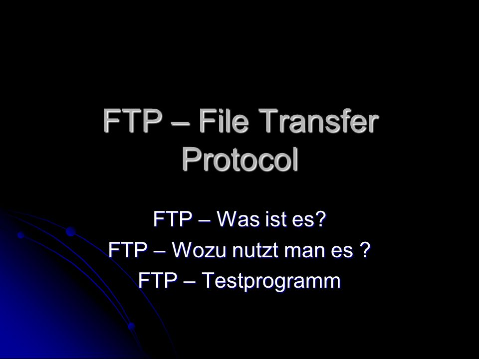 FTP – File Transfer Protocol