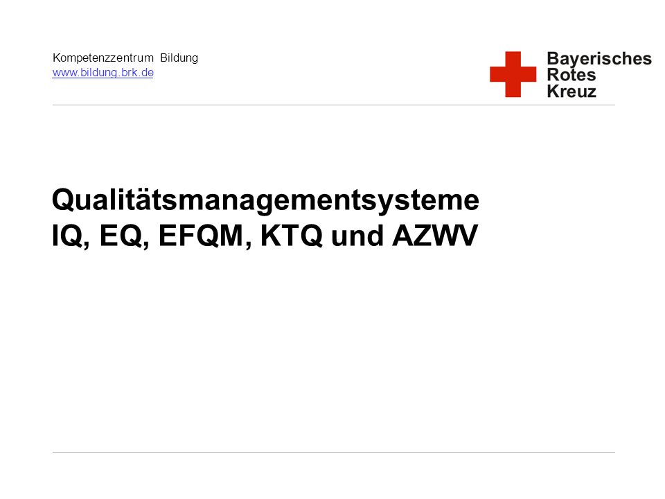 Qualitätsmanagementsysteme IQ, EQ, EFQM, KTQ und AZWV