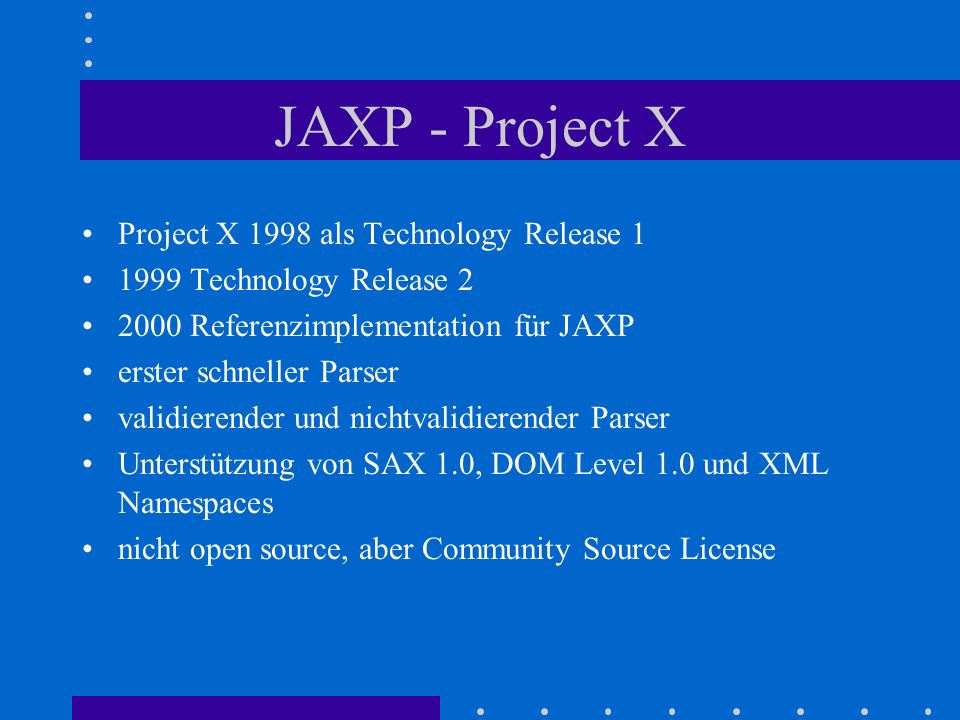 JAXP - Project X Project X 1998 als Technology Release 1