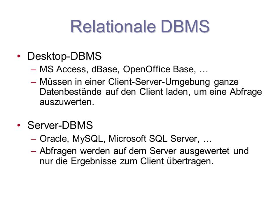 Relationale DBMS Desktop-DBMS Server-DBMS