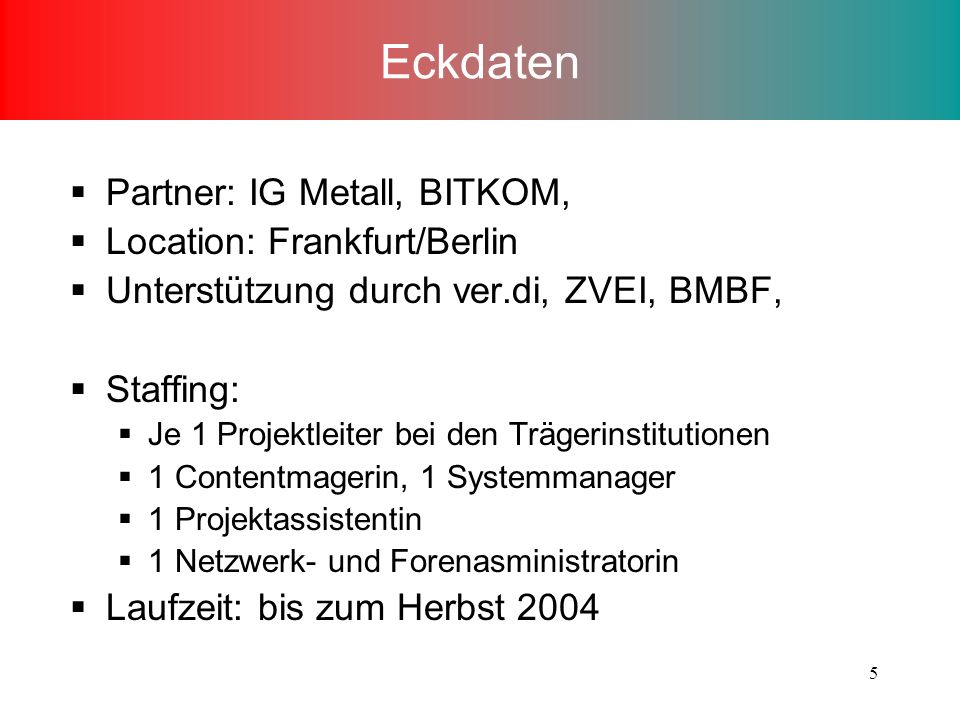 Eckdaten Partner: IG Metall, BITKOM, Location: Frankfurt/Berlin