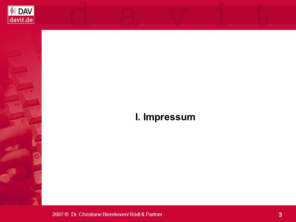 I. Impressum 2007 © Dr. Christiane Bierekoven/ Rödl & Partner