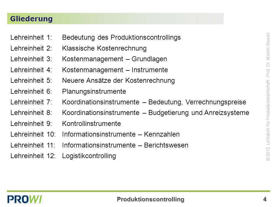 Gliederung Lehreinheit 1: Bedeutung des Produktionscontrollings. Lehreinheit 2: Klassische Kostenrechnung.