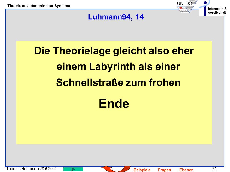 Luhmann94, 14 Die Theorielage gleicht also eher einem Labyrinth als einer Schnellstraße zum frohen.