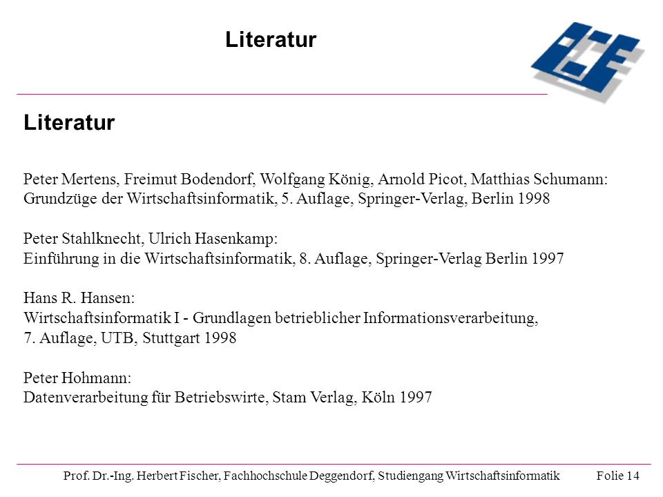 Literatur Literatur. Peter Mertens, Freimut Bodendorf, Wolfgang König, Arnold Picot, Matthias Schumann: