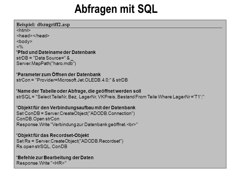 Abfragen mit SQL Beispiel: dbzugriff2.asp <html>