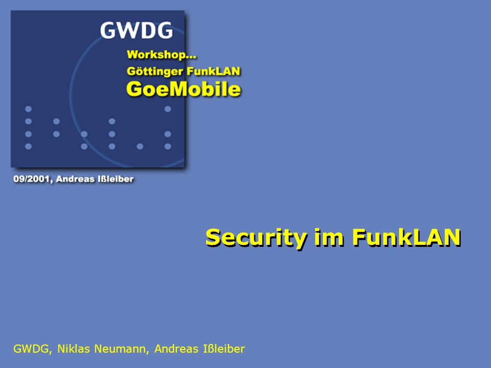 Security im FunkLAN GWDG, Niklas Neumann, Andreas Ißleiber