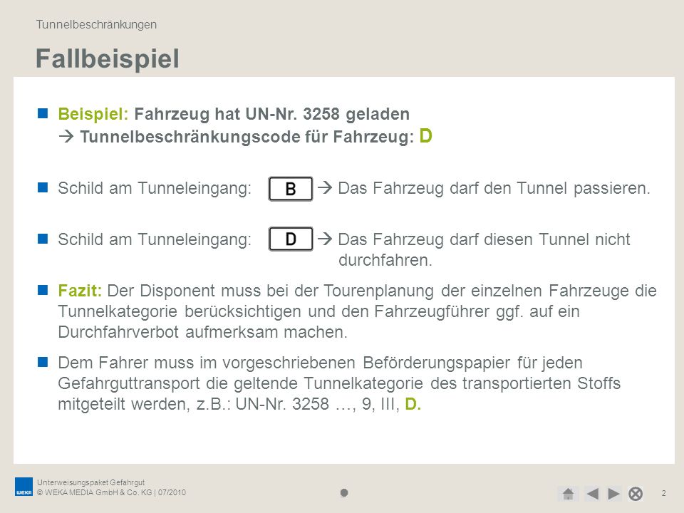 Fallbeispiel. Tunnelbeschränkungen. Beispiel: Fahrzeug hat UN-Nr geladen  Tunnelbeschränkungscode für Fahrzeug: D.