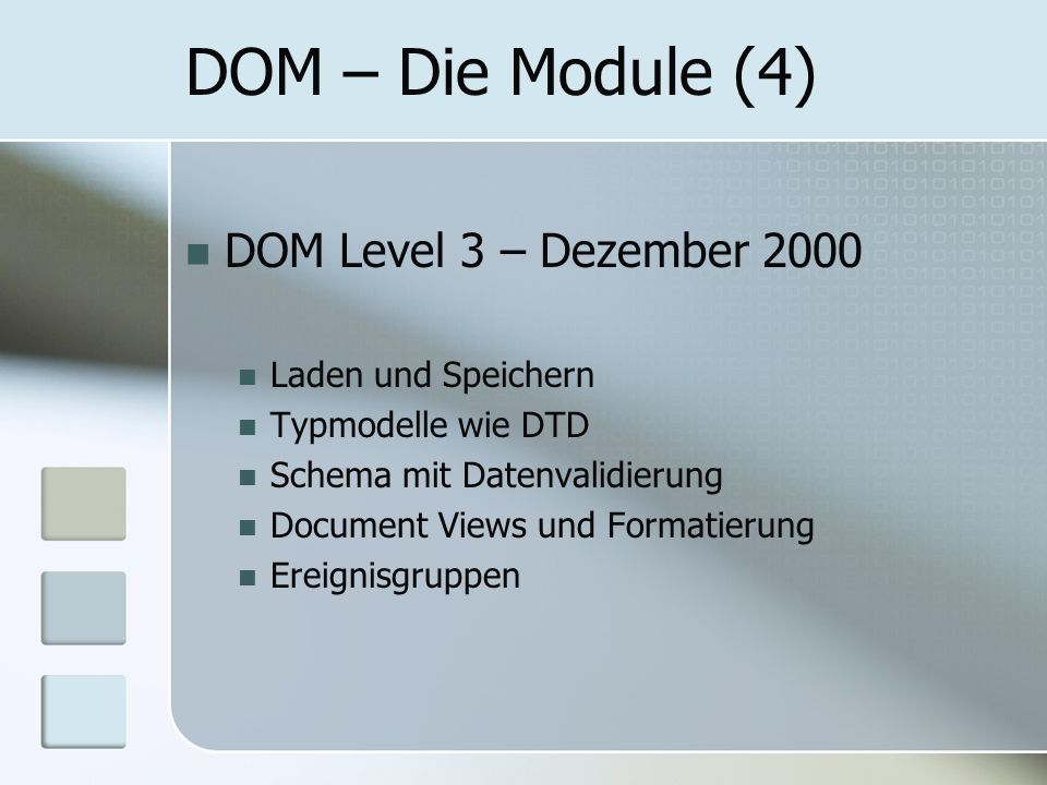 DOM – Die Module (4) DOM Level 3 – Dezember 2000 Laden und Speichern