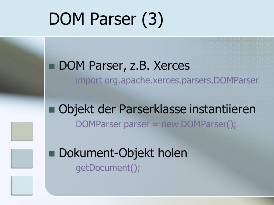 DOM Parser (3) DOM Parser, z.B. Xerces