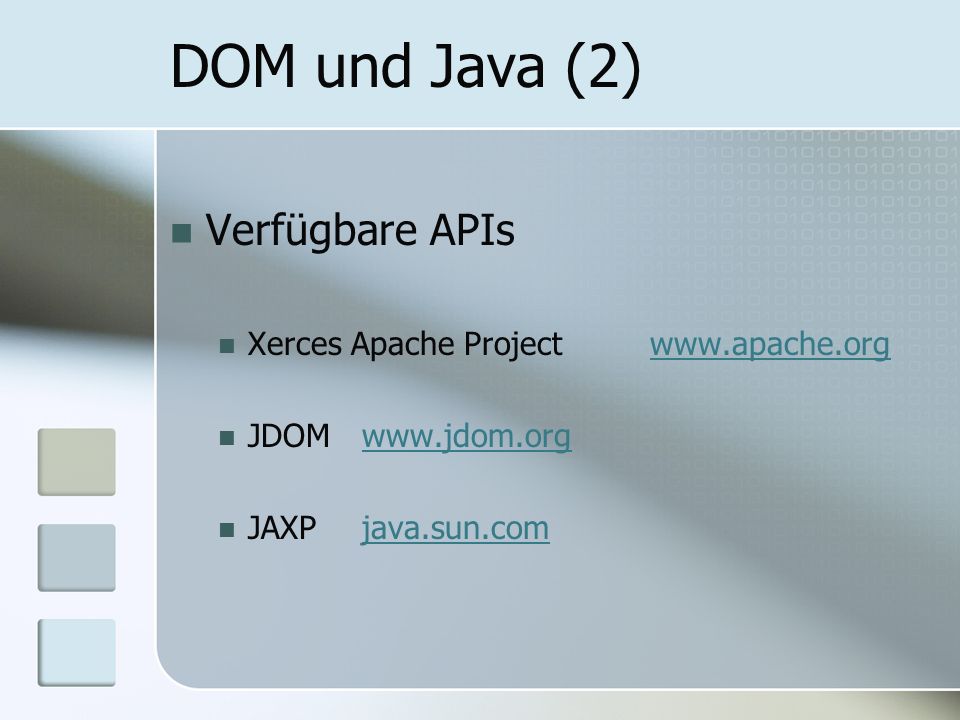 DOM und Java (2) Verfügbare APIs Xerces Apache Project