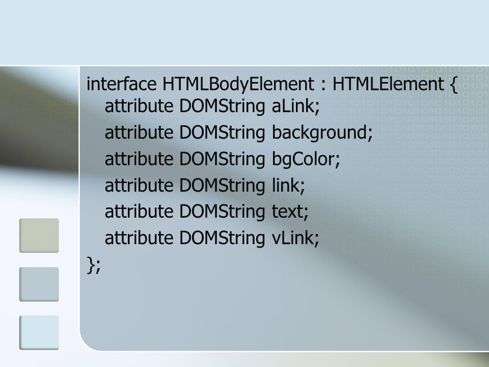 interface HTMLBodyElement : HTMLElement { attribute DOMString aLink;