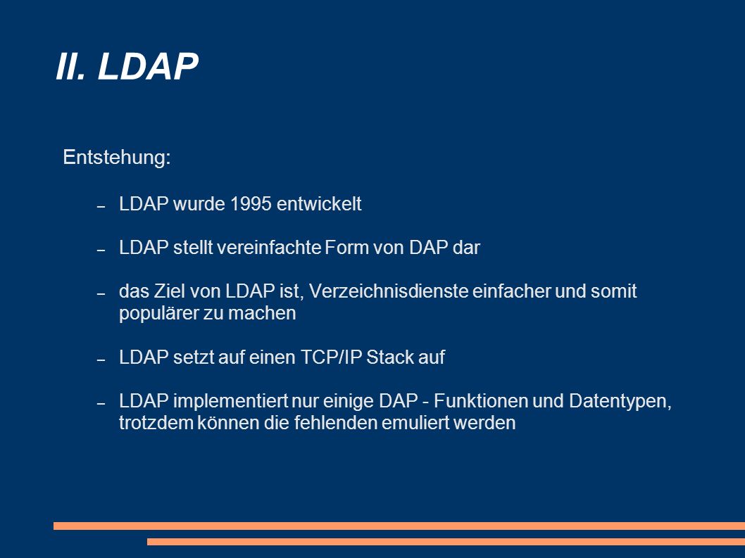 II. LDAP Entstehung: LDAP wurde 1995 entwickelt