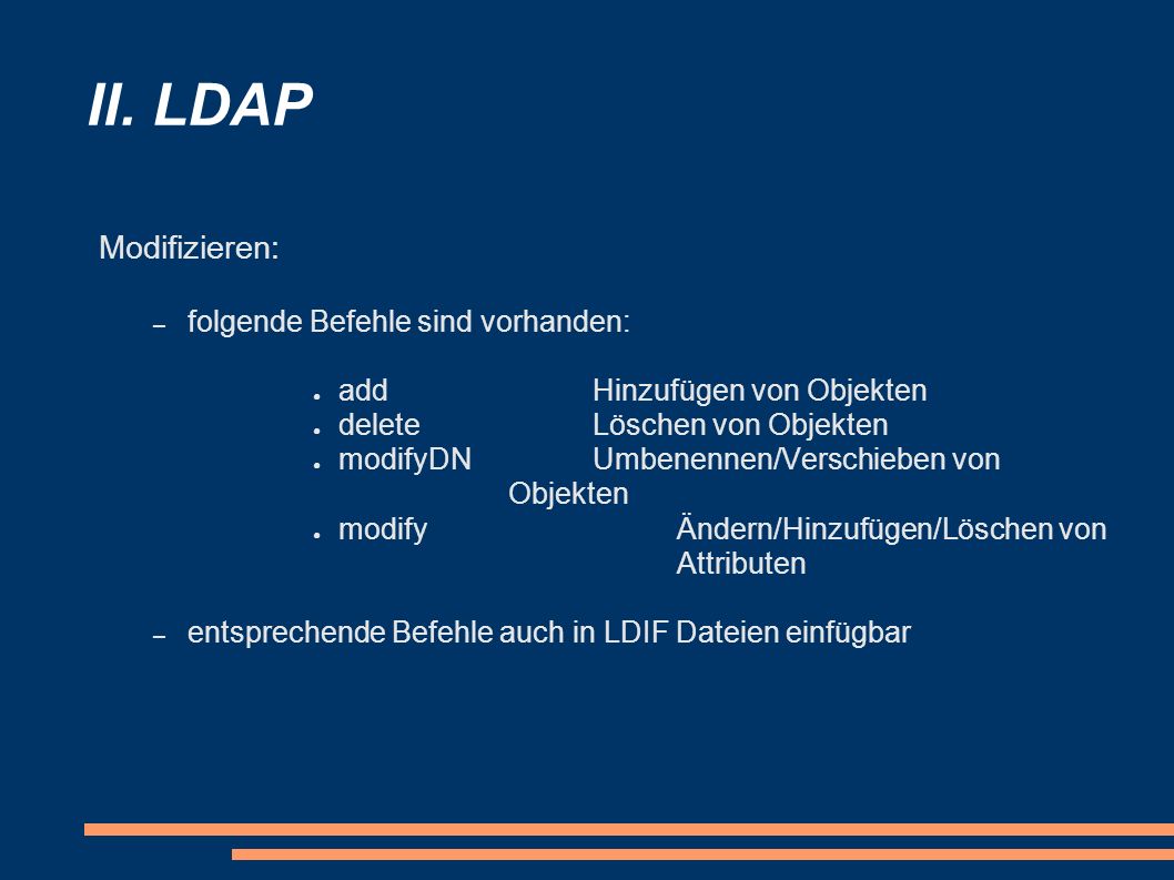 II. LDAP Modifizieren: folgende Befehle sind vorhanden: