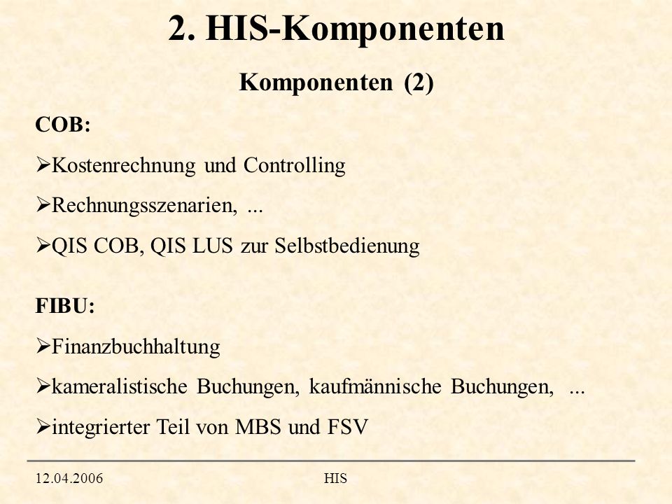 2. HIS-Komponenten Komponenten (2) COB: Kostenrechnung und Controlling