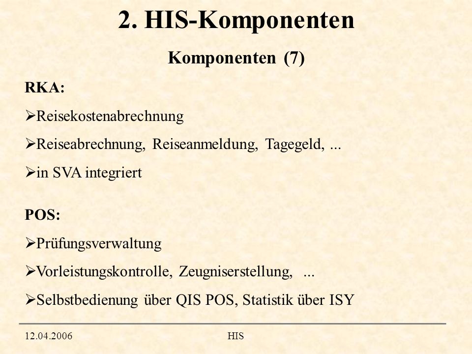 2. HIS-Komponenten Komponenten (7) RKA: Reisekostenabrechnung