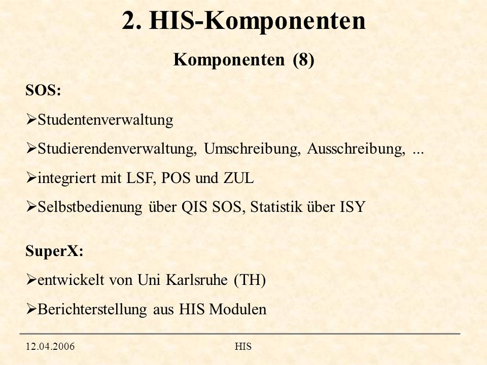 2. HIS-Komponenten Komponenten (8) SOS: Studentenverwaltung