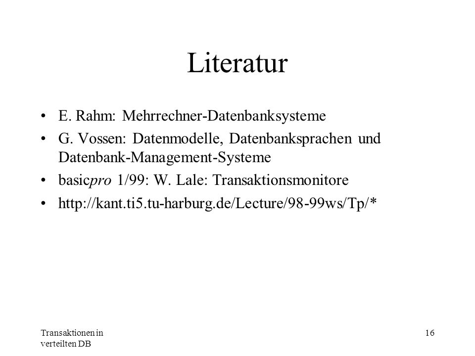 Literatur E. Rahm: Mehrrechner-Datenbanksysteme
