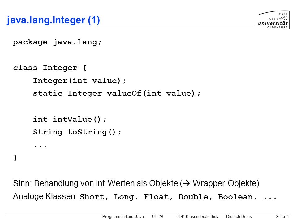 java.lang.Integer (1) package java.lang; class Integer {