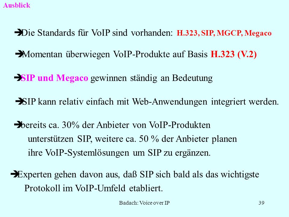 Die Standards für VoIP sind vorhanden: H.323, SIP, MGCP, Megaco