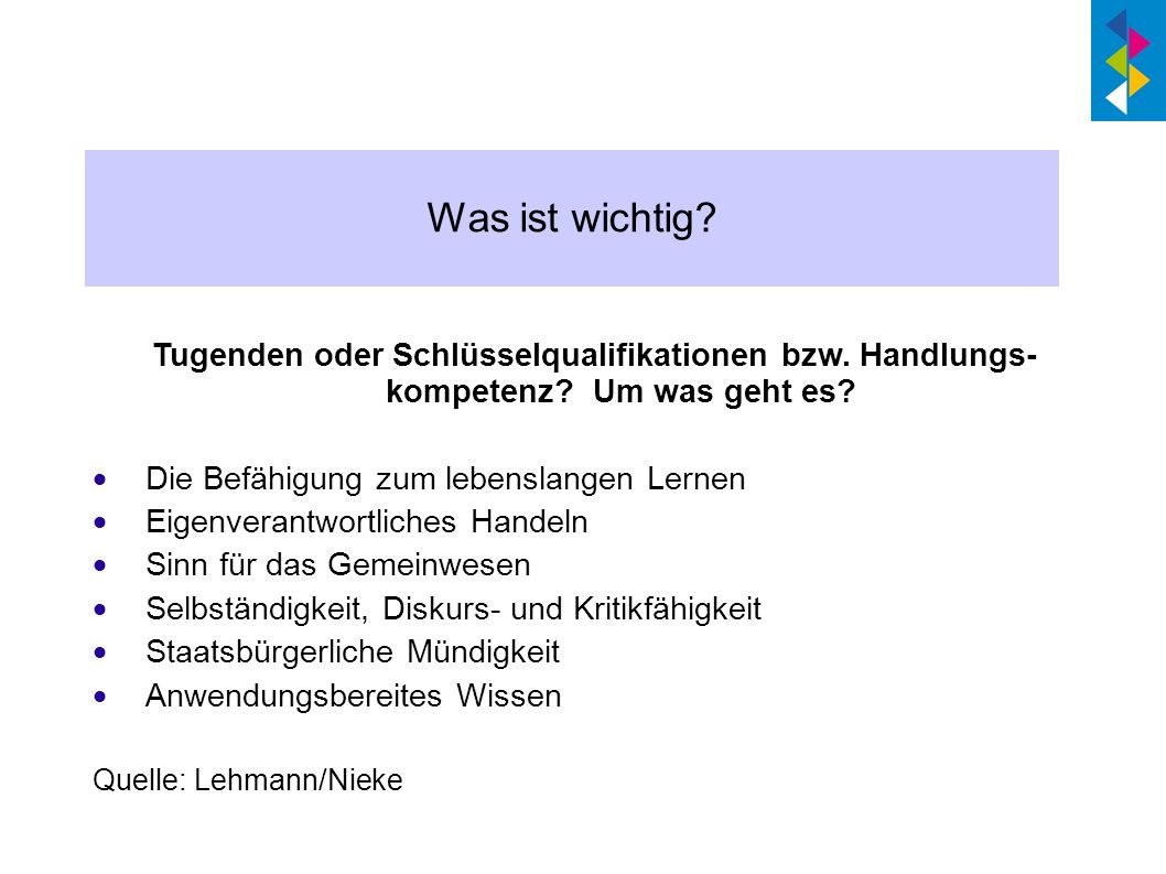 Was ist wichtig Tugenden oder Schlüsselqualifikationen bzw. Handlungs- kompetenz Um was geht es