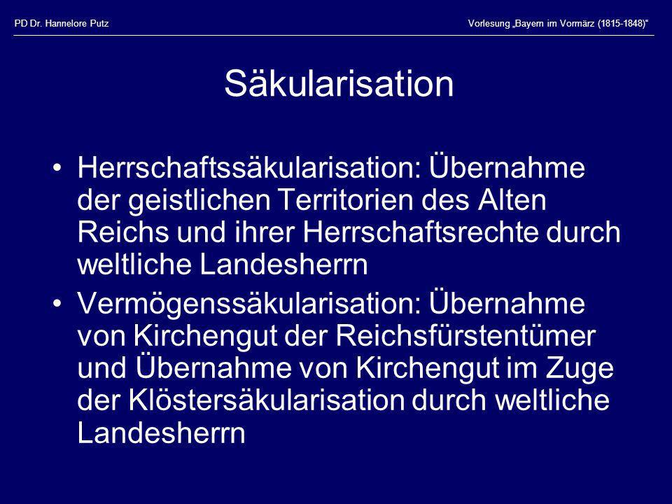 PD Dr. Hannelore Putz Vorlesung „Bayern im Vormärz ( ) Säkularisation.