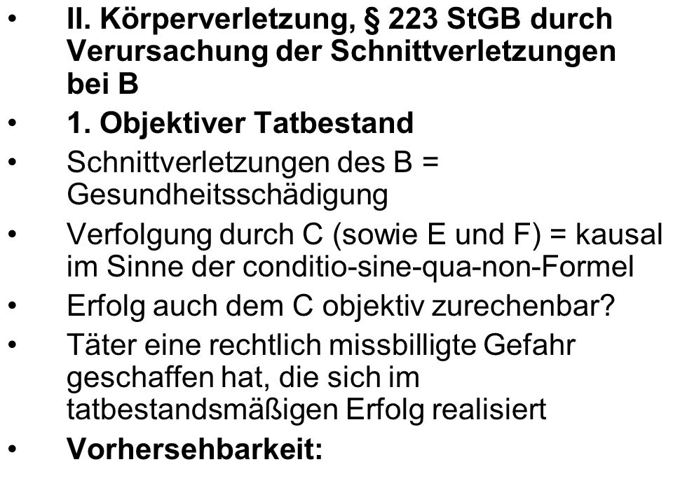 II. Körperverletzung, § 223 StGB durch Verursachung der Schnittverletzungen bei B