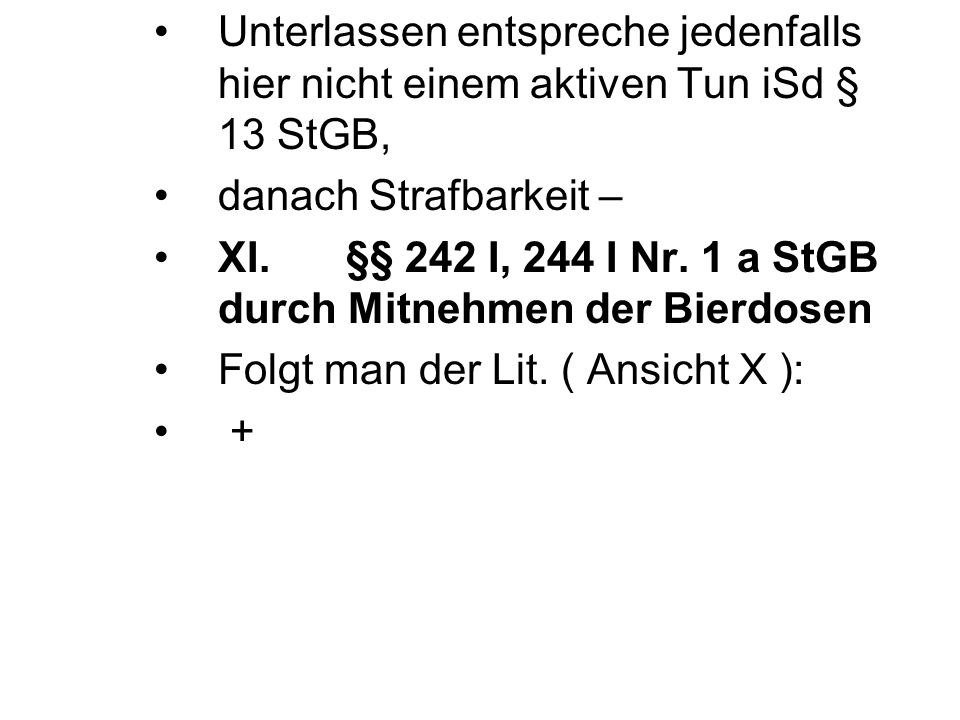 Unterlassen entspreche jedenfalls hier nicht einem aktiven Tun iSd § 13 StGB,