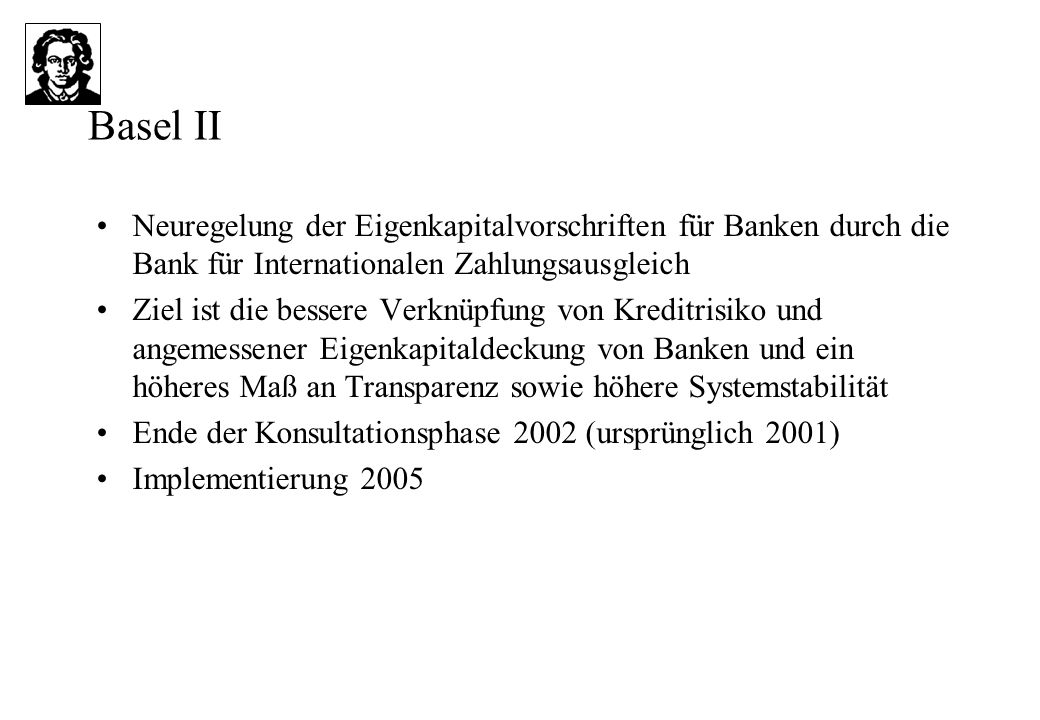 Basel II Neuregelung der Eigenkapitalvorschriften für Banken durch die Bank für Internationalen Zahlungsausgleich.