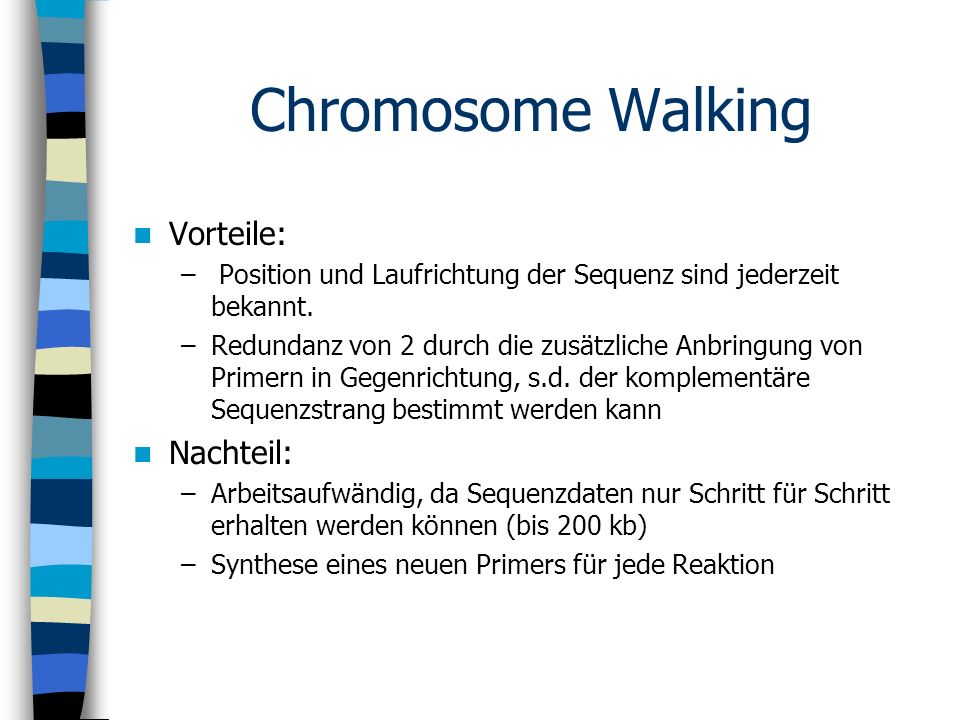 Chromosome Walking Vorteile: Nachteil: