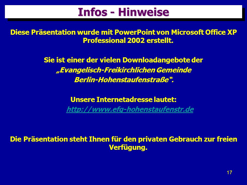 Infos - Hinweise Diese Präsentation wurde mit PowerPoint von Microsoft Office XP Professional 2002 erstellt.