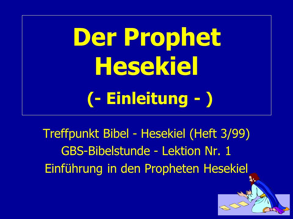 Der Prophet Hesekiel (- Einleitung - )