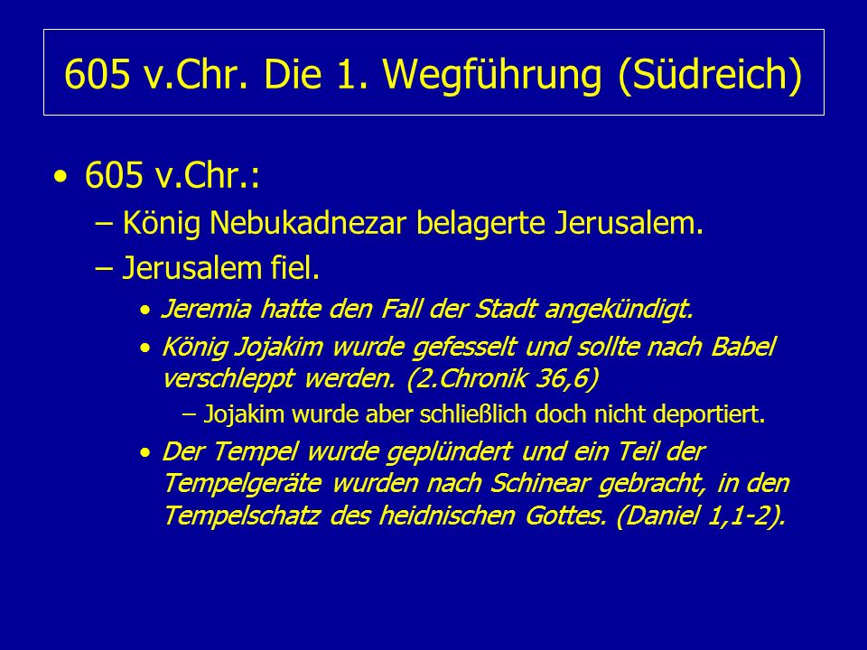 605 v.Chr. Die 1. Wegführung (Südreich)