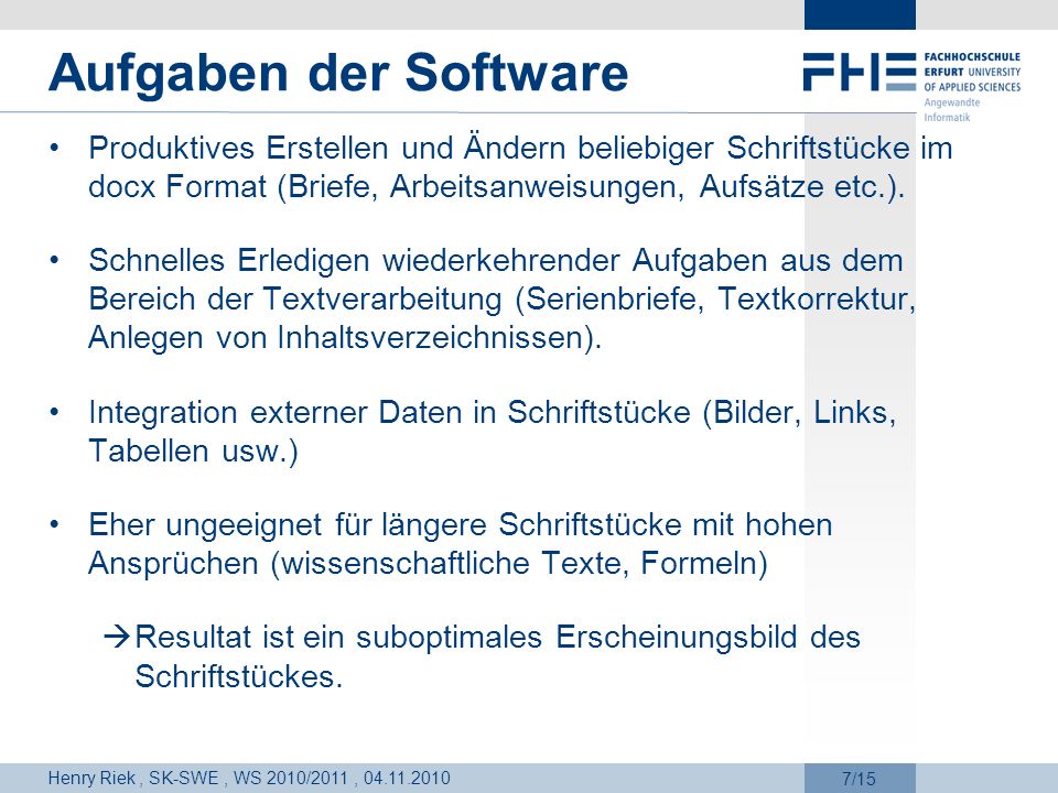 Aufgaben der Software Produktives Erstellen und Ändern beliebiger Schriftstücke im docx Format (Briefe, Arbeitsanweisungen, Aufsätze etc.).